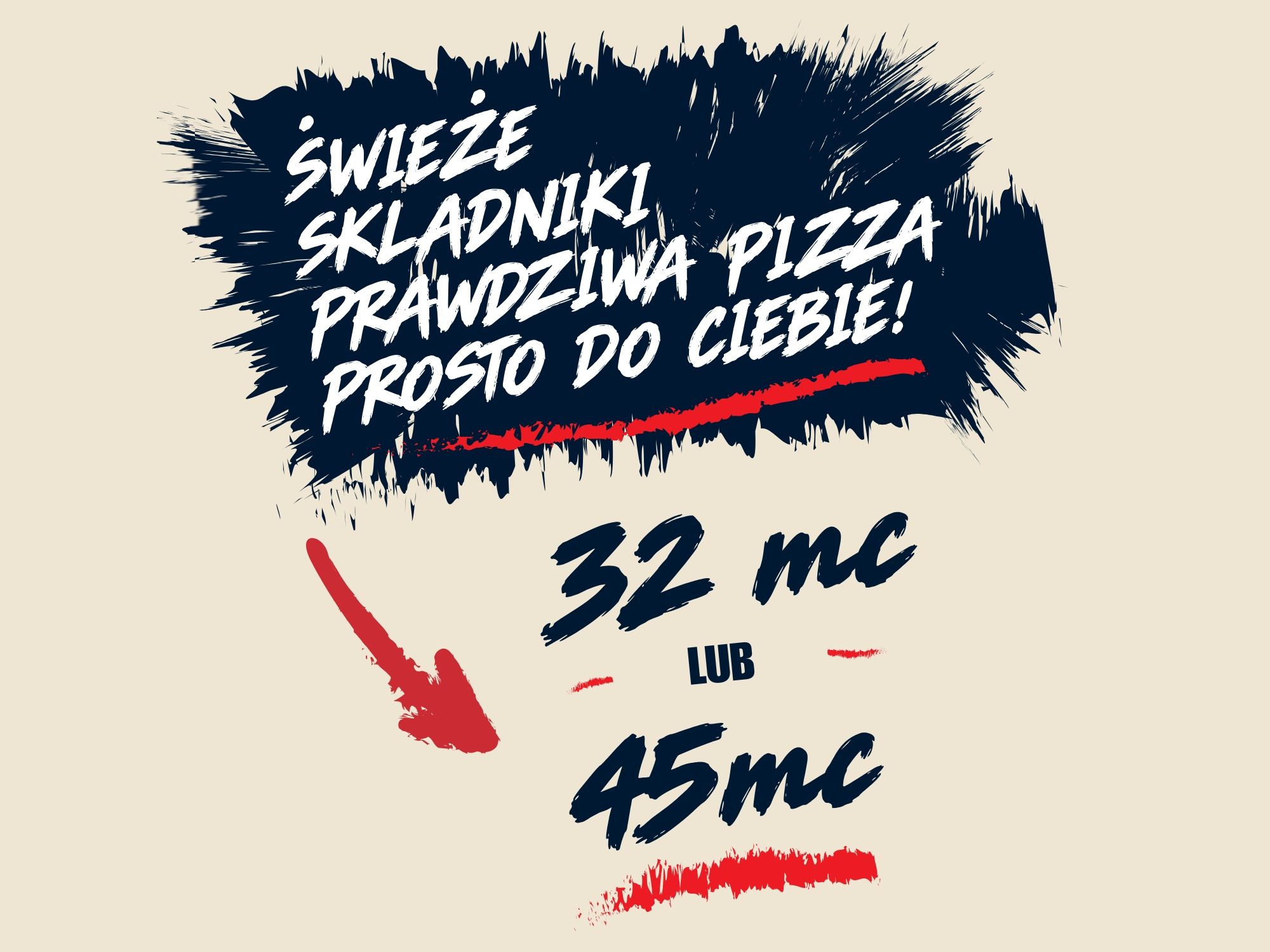 Świeże składniki, prawdziwa pizza prosto do ciebie! 32 mc lub 45 mc.