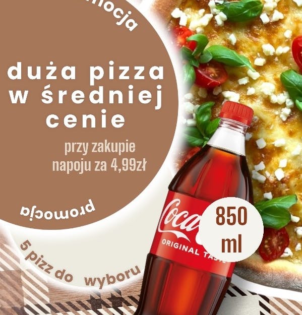 Promocja! Duża Pizza  w cenie Średniej Pizzy  przy zakupie napoju za 4,99zł (850ml)