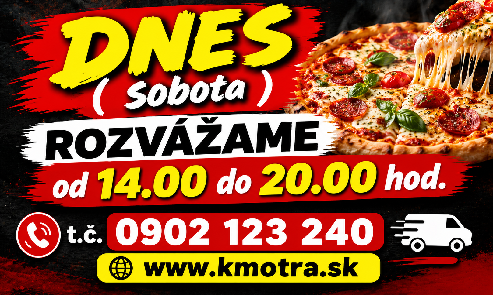 Pizza rozvoz dnes, sobota, od 14:00 do 20:00, kontaktné číslo 0902 123 240, www.kmotra.sk.